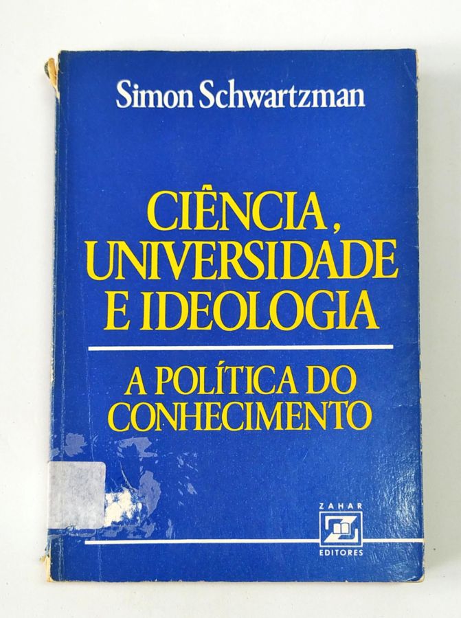 <a href="https://www.touchelivros.com.br/livro/ciencia-universidade-e-ideologia-a-politica-do-conhecimento/">Ciência, Universidade e Ideologia – a Política do Conhecimento - Simon Schwartzman</a>
