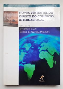 <a href="https://www.touchelivros.com.br/livro/novas-vertentes-do-direito-do-comercio-internacional/">Novas Vertentes do Direito do Comércio Internacional - Jete Jane Fiorati</a>