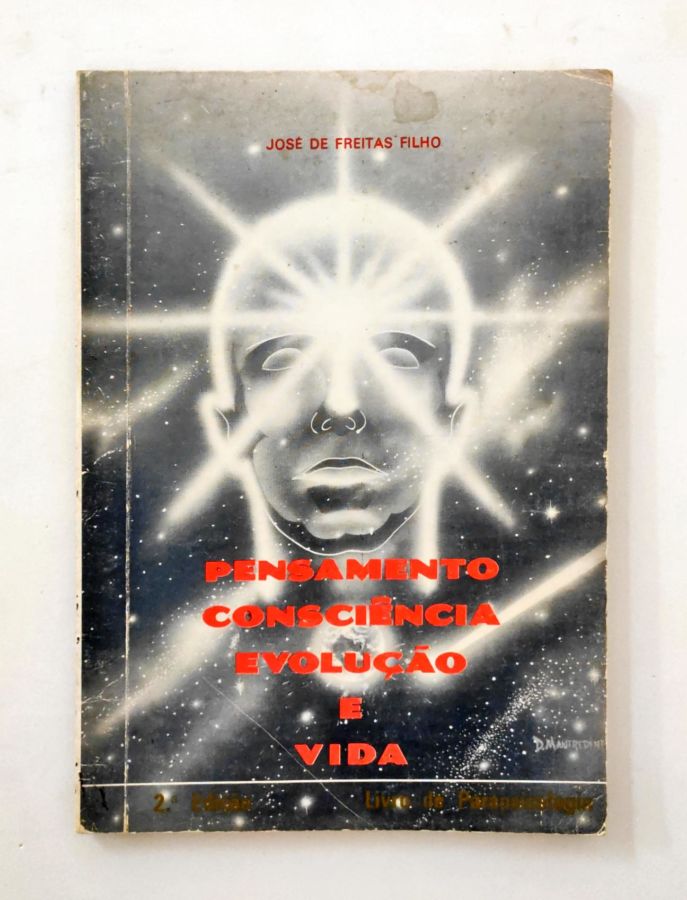Pensamento Consciencia Evolução e Vida - José de Freitas Filho