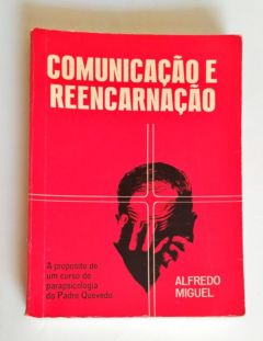 <a href="https://www.touchelivros.com.br/livro/comunicacao-e-reencarnacao/">Comunicação e Reencarnação - Alfredo Miguel</a>