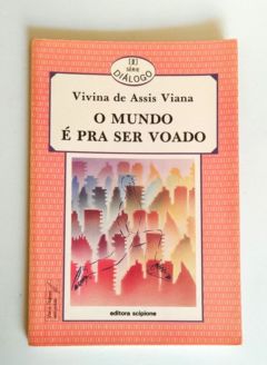 <a href="https://www.touchelivros.com.br/livro/o-mundo-e-pra-ser-voado/">O Mundo é pra Ser Voado - Vivina de Assis Viana</a>
