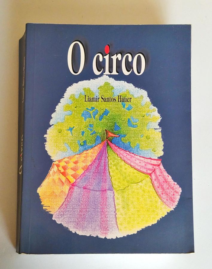 <a href="https://www.touchelivros.com.br/livro/o-circo/">O Circo - Liamir Santos Hauer</a>