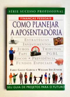 <a href="https://www.touchelivros.com.br/livro/como-planejar-a-sua-aposentadoria/">Como Planejar a Sua Aposentadoria - Fabio Gallo Garcia</a>