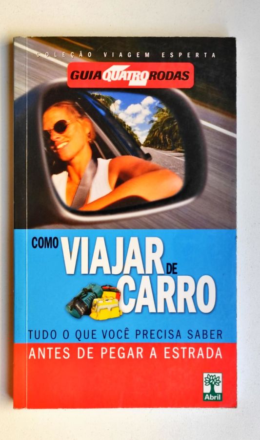 <a href="https://www.touchelivros.com.br/livro/como-viajar-de-carro/">Como Viajar de Carro - Abril</a>