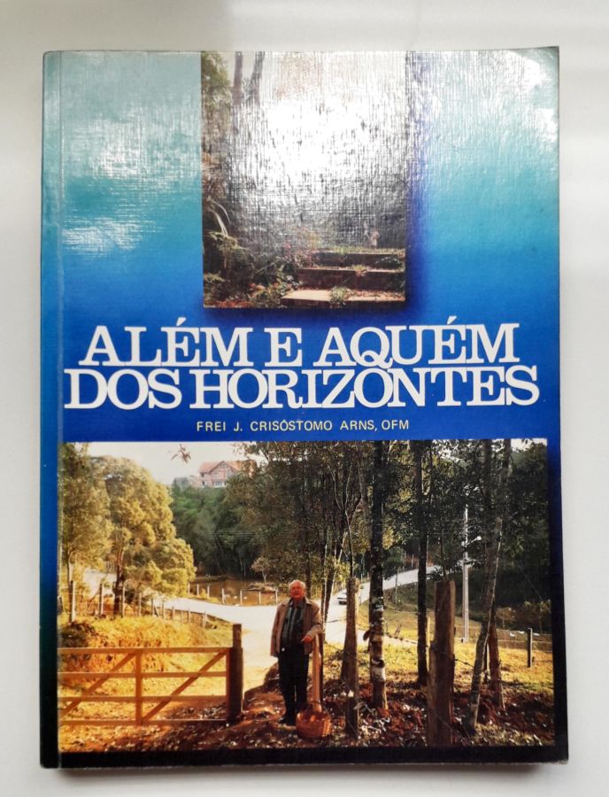 <a href="https://www.touchelivros.com.br/livro/alem-e-aquem-dos-horizontes/">Além e Aquém dos Horizontes - Frei J. Crisóstomo Arns</a>