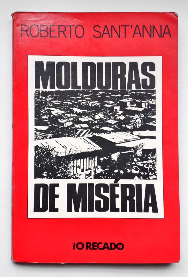 <a href="https://www.touchelivros.com.br/livro/molduras-de-miseria/">Molduras de Miséria - Roberto Santanna</a>