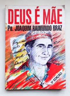 <a href="https://www.touchelivros.com.br/livro/deus-e-mae/">Deus é Mãe - Pe. Joaquim Raimundo Braz</a>