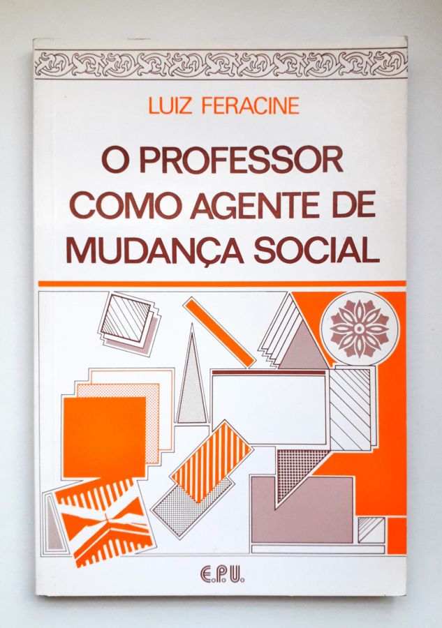 O Professor Como Agente de Mudança Social - Luiz Feracine