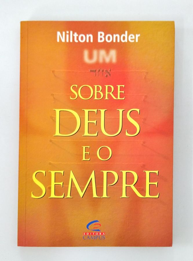 <a href="https://www.touchelivros.com.br/livro/sobre-deus-e-o-sempre/">Sobre Deus e o Sempre - Nilton Bonder</a>