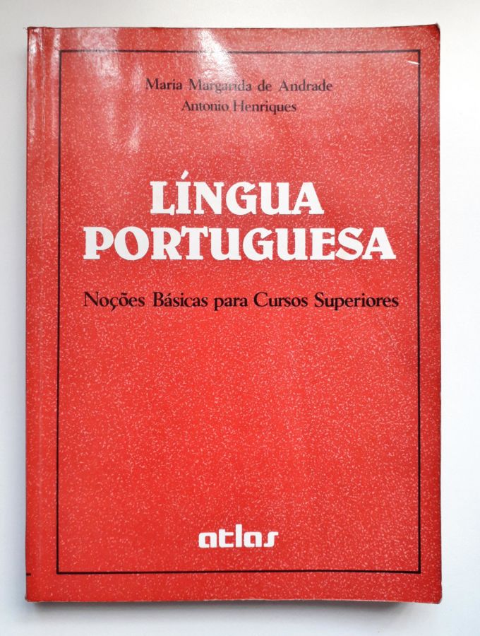 Língua Portuguesa – Noções Básicas para Cursos Superiores - Maria Margarida de Andrade e Antônio Henriques