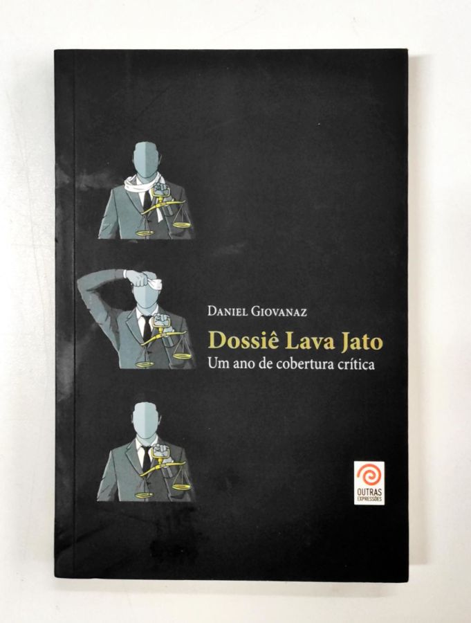 Dossie Lava Jato – um Ano de Cobertura Critica - Daniel Giovanaz
