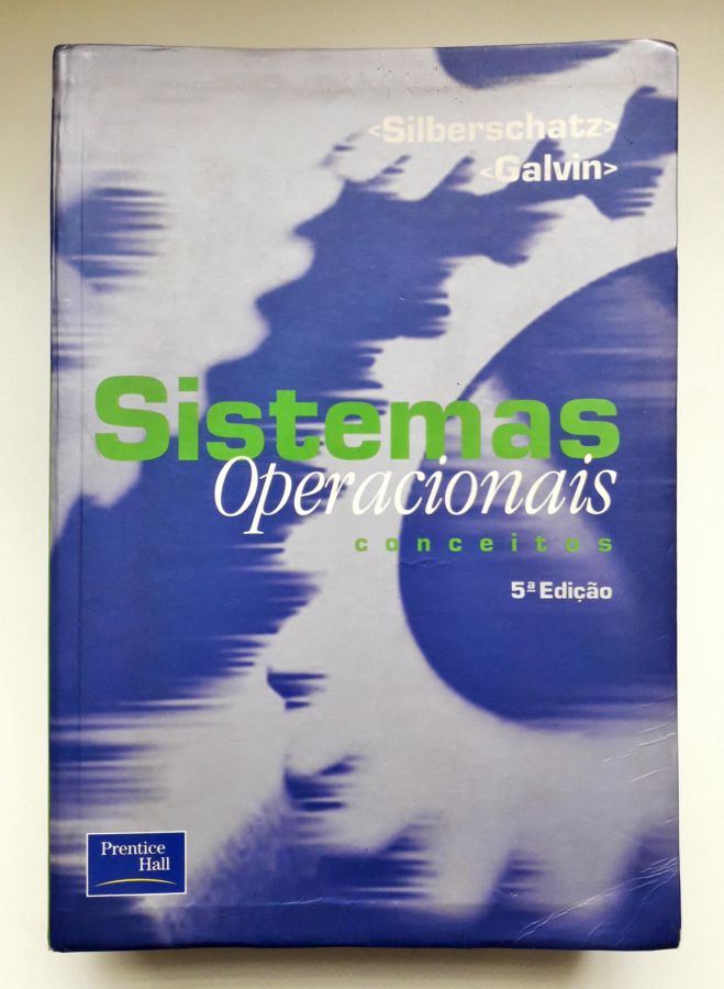 Sistemas de Operacionais; Conceitos e Aplicações - Abraham Silberschatz e Peter Galvin e Greg Gagne