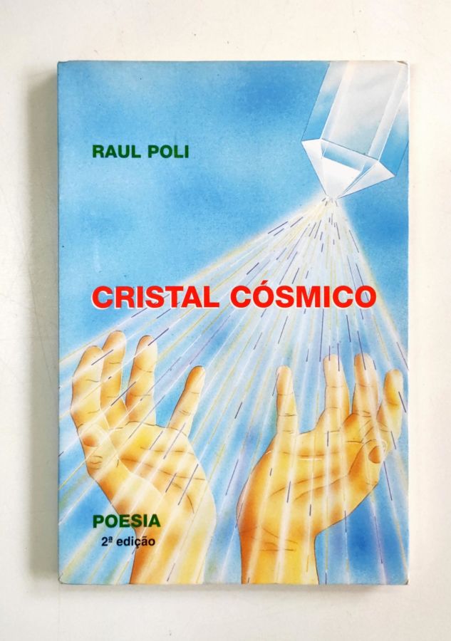 <a href="https://www.touchelivros.com.br/livro/cristal-cosmico/">Cristal Cósmico - Raul Poli</a>