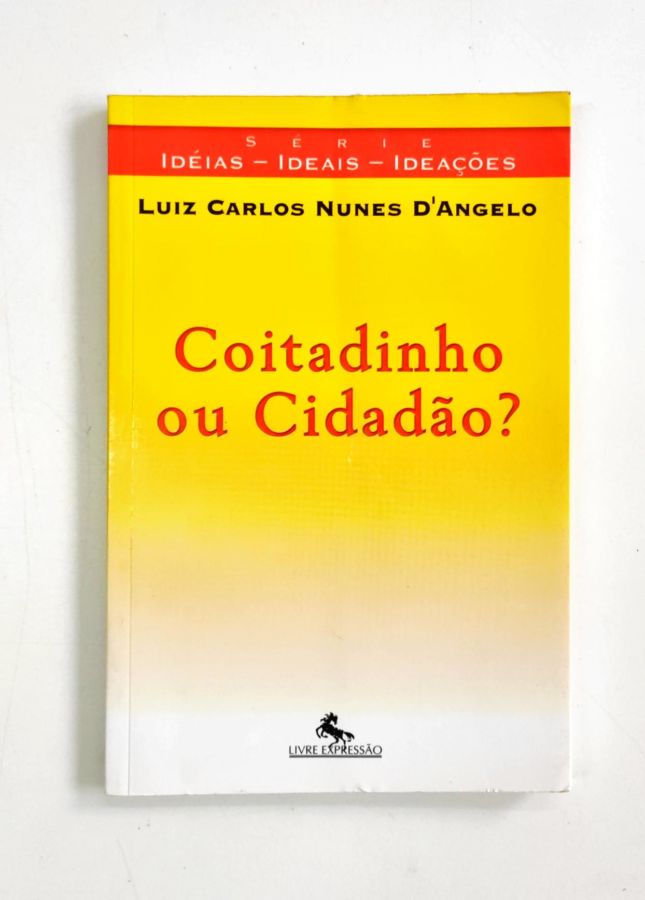 <a href="https://www.touchelivros.com.br/livro/coitadinho-ou-cidadao/">Coitadinho Ou Cidadão? - Luiz Carlos Nunes Dangelo</a>