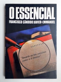 <a href="https://www.touchelivros.com.br/livro/o-essencial/">O Essencial - Francisco Cândido Xavier</a>
