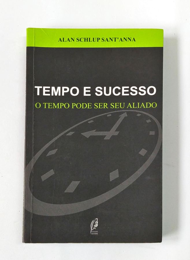<a href="https://www.touchelivros.com.br/livro/tempo-e-sucesso-o-tempo-pode-ser-seu-aliado-2/">Tempo e Sucesso – o Tempo Pode Ser Seu Aliado - Alan Schlup Santanna</a>