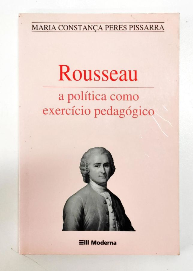 <a href="https://www.touchelivros.com.br/livro/rousseau-a-politica-como-exercicio-pedagogico/">Rousseau – a Política Como Exercício Pedagógico - Maria Constança Peres Pissarra</a>