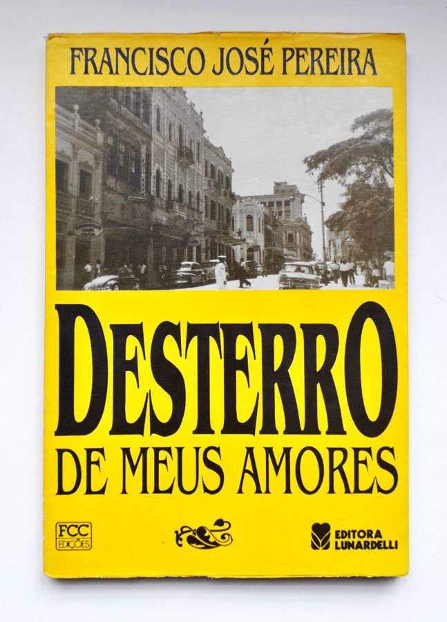 <a href="https://www.touchelivros.com.br/livro/desterro-de-meus-amores/">Desterro de Meus Amores - Francisco José Pereira</a>