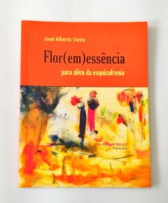 <a href="https://www.touchelivros.com.br/livro/flor-em-essencia-para-alem-da-esquizofrenia/">Flor Em Essência para Além da Esquizofrenia - Jose Alberto Vieira</a>