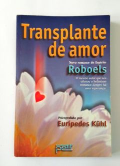 <a href="https://www.touchelivros.com.br/livro/transplante-de-amor-2/">Transplante de Amor - Eurípedes Kuhl</a>