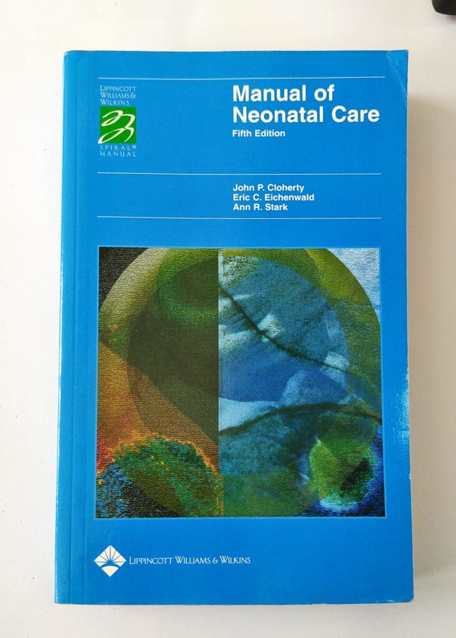 Manual of Neonatal Care - Ann R. Stark; Eric C. Eichenwald; John P. Cloherty