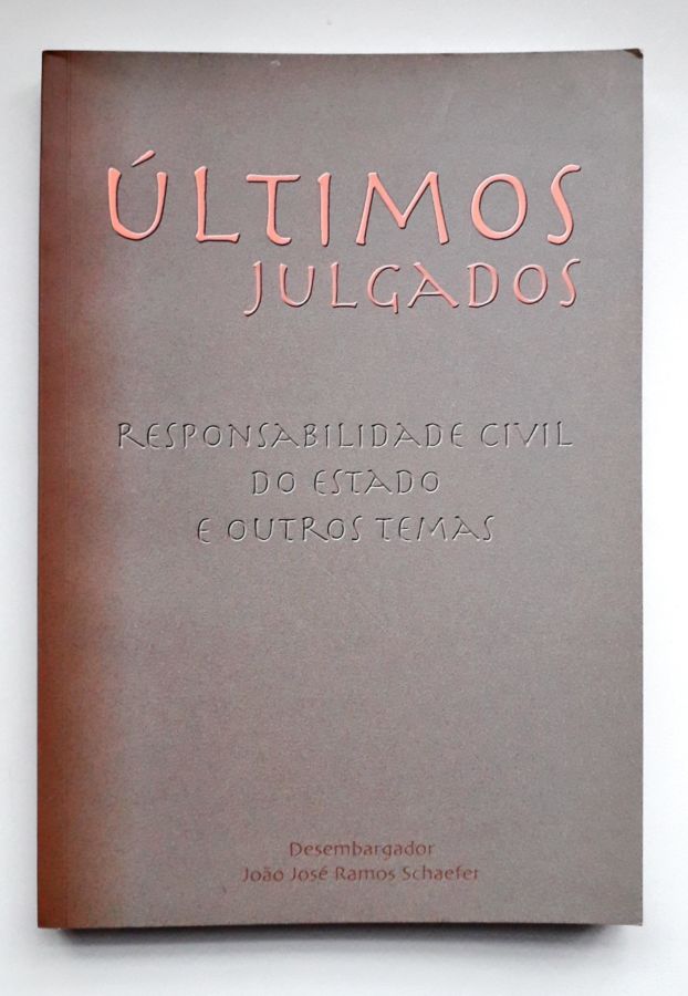 <a href="https://www.touchelivros.com.br/livro/ultimos-julgados/">Últimos Julgados - João José Ramos Schaefer</a>