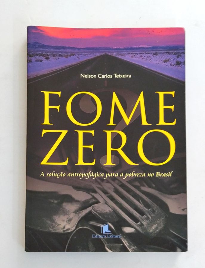 <a href="https://www.touchelivros.com.br/livro/fome-zero/">Fome Zero - Nelson Carlos Teixeira</a>