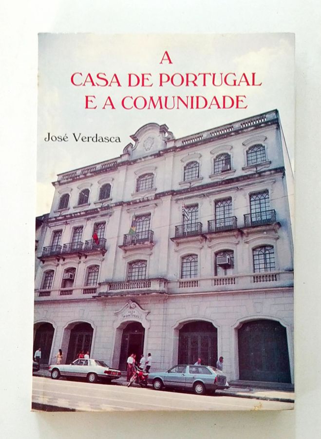 A Casa de Portugal e a Comunidade - José Verdasca
