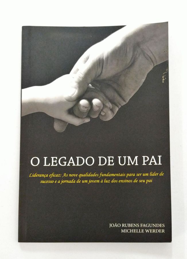 <a href="https://www.touchelivros.com.br/livro/o-legado-de-um-pai/">O Legado de um Pai - João Rubens Fagundes; Michelle Werder</a>
