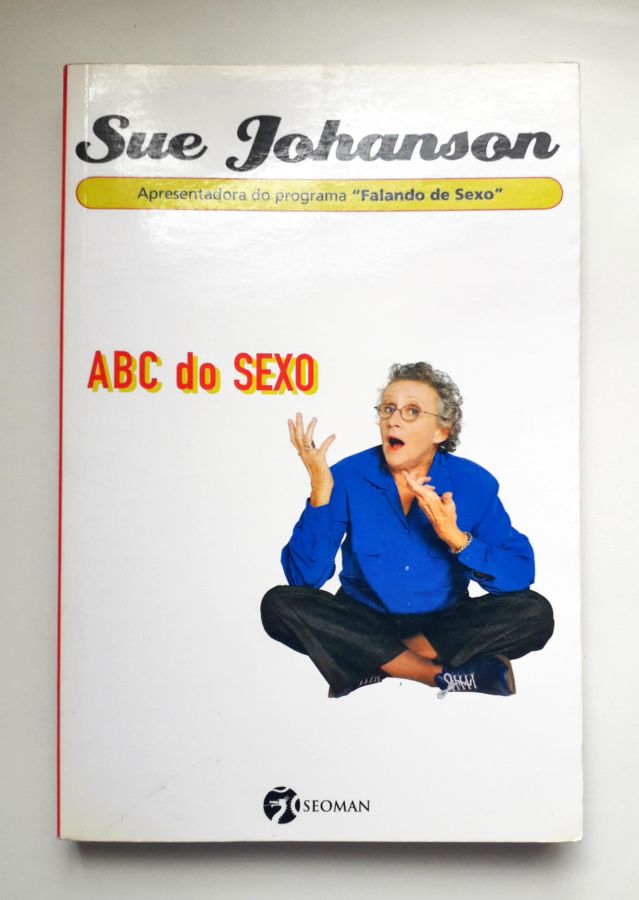 <a href="https://www.touchelivros.com.br/livro/abc-do-sexo/">Abc do Sexo - Sue Johanson</a>