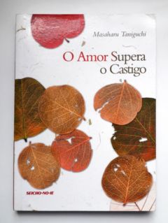 <a href="https://www.touchelivros.com.br/livro/o-amor-supera-o-castigo/">O Amor Supera o Castigo - Masaharu Taniguchi</a>