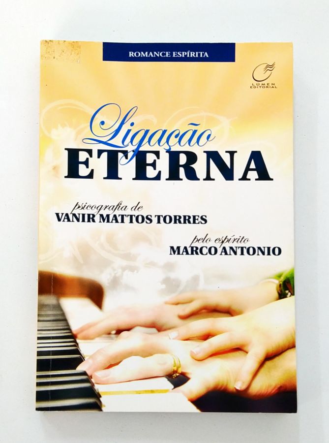 <a href="https://www.touchelivros.com.br/livro/ligacao-eterna/">Ligação Eterna - Vanir Mattos Torres</a>