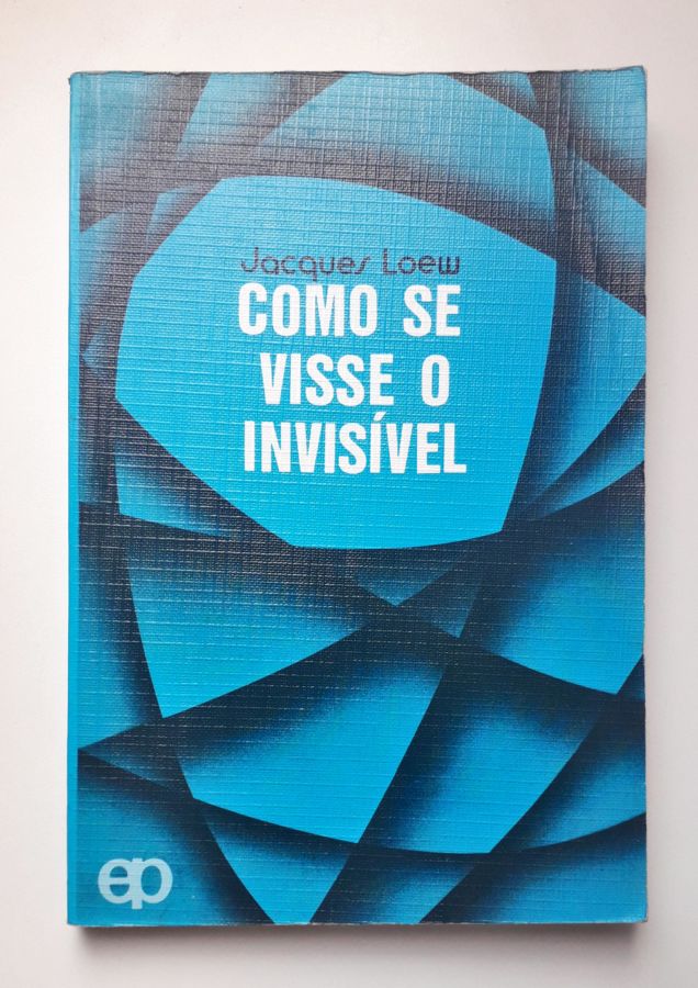 <a href="https://www.touchelivros.com.br/livro/como-se-visse-o-invisivel/">Como Se Visse o Invisível - Jacques Loew</a>