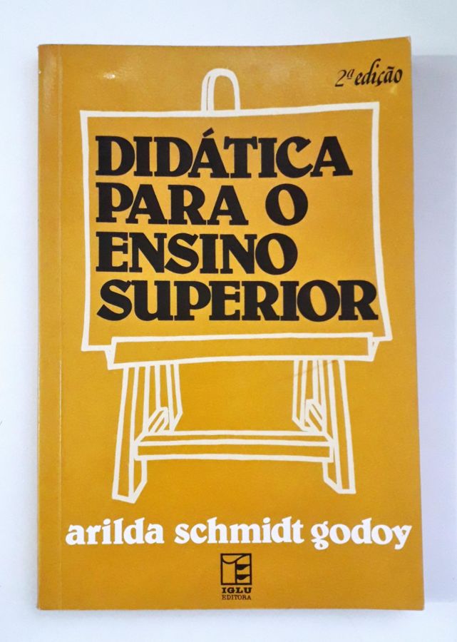 <a href="https://www.touchelivros.com.br/livro/didatica-para-o-ensino-superior/">Didática para o Ensino Superior - Arilda Schmidt Godoy</a>