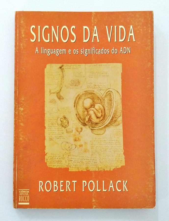 <a href="https://www.touchelivros.com.br/livro/signos-da-vida-a-linguagem-e-os-significados-do-adn/">Signos da Vida – a Linguagem e os Significados do Adn - Robert Pollack</a>