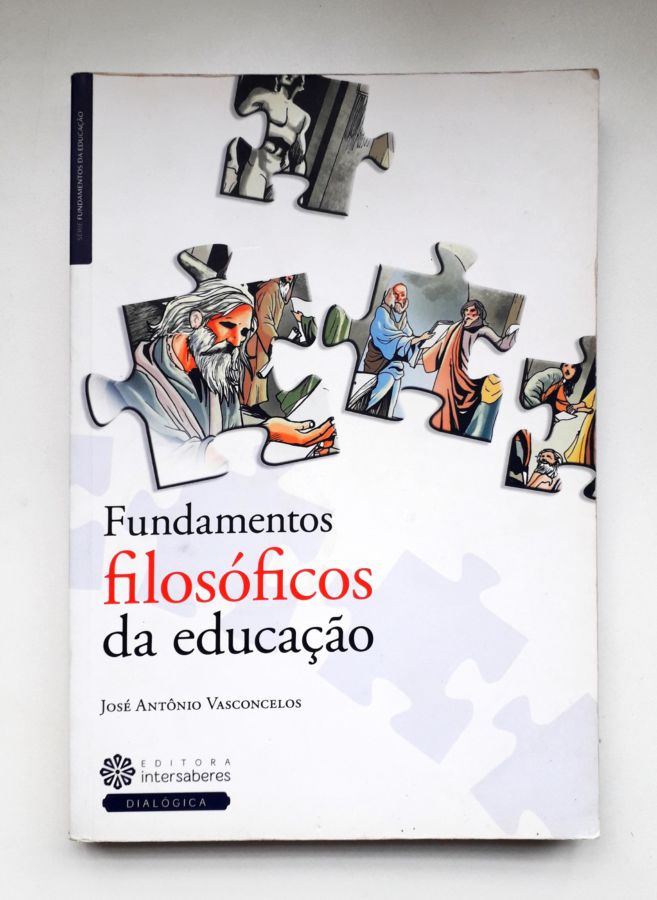 <a href="https://www.touchelivros.com.br/livro/fundamentos-filosoficos-da-educacao-3/">Fundamentos Filosóficos da Educação - José Antônio Vasconcelos</a>