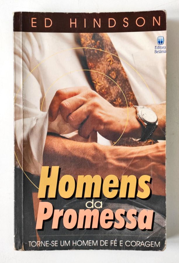 <a href="https://www.touchelivros.com.br/livro/homens-da-promessa/">Homens da Promessa - Ed Hindson</a>