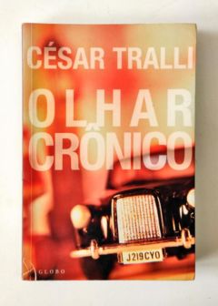 <a href="https://www.touchelivros.com.br/livro/olhar-cronico/">Olhar Crônico - Cesar Tralli</a>