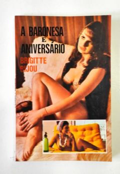 <a href="https://www.touchelivros.com.br/livro/a-baronesa-e-aniversario/">A Baronesa e Aniversário - Brigitte Bijou</a>