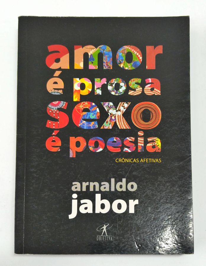 <a href="https://www.touchelivros.com.br/livro/amor-e-prosa-sexo-e-poesia-4/">Amor é Prosa Sexo é Poesia - Arnaldo Jabor</a>