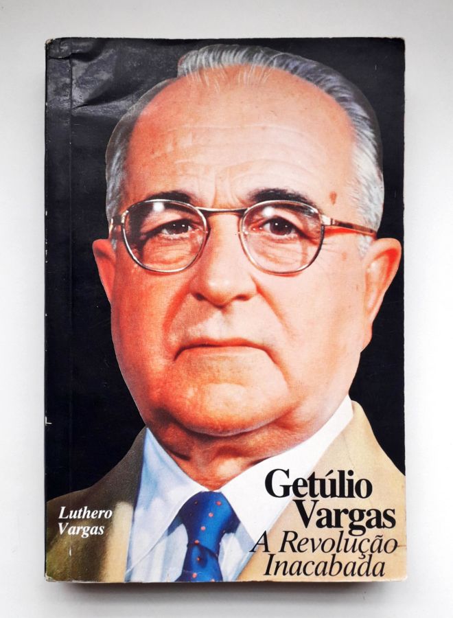 <a href="https://www.touchelivros.com.br/livro/getulio-vargas-a-revolucao-inacabada/">Getúlio Vargas – a Revolução Inacabada - Luthero Vargas</a>