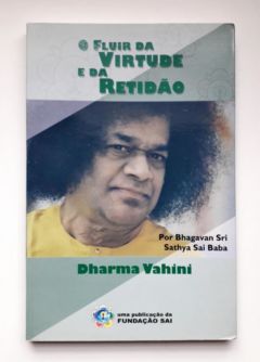 <a href="https://www.touchelivros.com.br/livro/o-fluir-da-virtude-e-da-retidao/">O Fluir da Virtude e da Retidão - Dharma Vahini</a>
