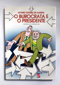 <a href="https://www.touchelivros.com.br/livro/o-burocrata-e-o-presidente/">O Burocrata e o Presidente - Afonso Oliveira de Almeida</a>