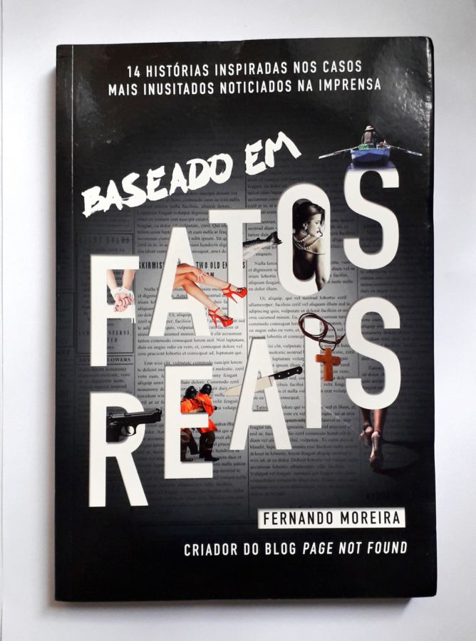 <a href="https://www.touchelivros.com.br/livro/baseado-em-fatos-reais/">Baseado Em Fatos Reais - Fernando Moreira</a>