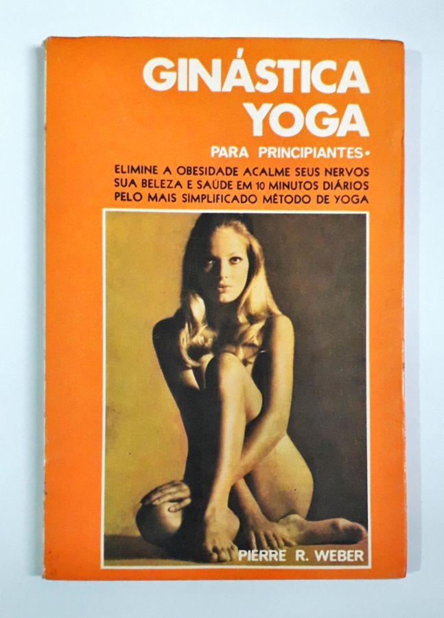 <a href="https://www.touchelivros.com.br/livro/ginastica-yoga-para-principiantes/">Ginástica Yoga para Principiantes - Pierre R. Weber</a>