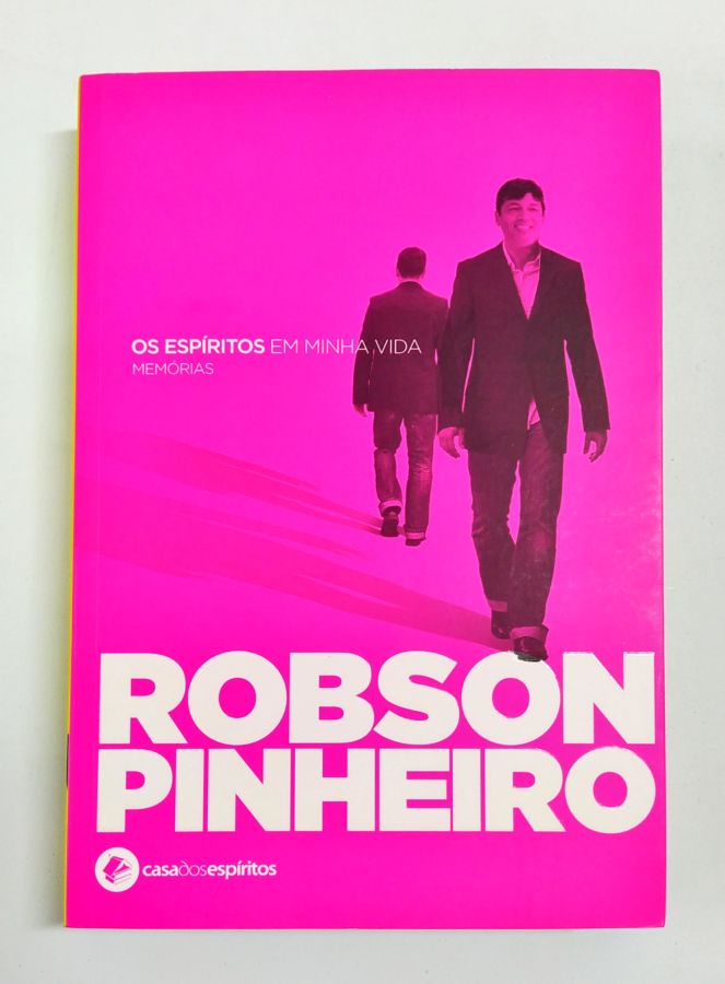 Os Espíritos Em Minha Vida - Robson Pinheiro