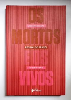 <a href="https://www.touchelivros.com.br/livro/os-mortos-e-os-vivos/">Os Mortos e os Vivos - Reginaldo Prandi</a>