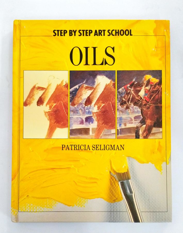 Oils Step By Step Art School - Patricia Seligman