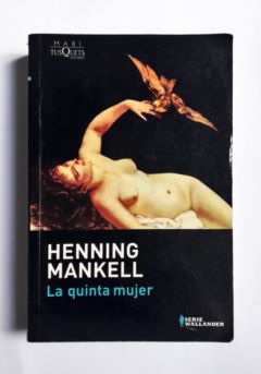 <a href="https://www.touchelivros.com.br/livro/la-quinta-mujer/">La Quinta Mujer - Henning Mankell</a>