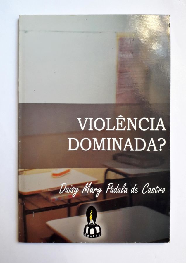 <a href="https://www.touchelivros.com.br/livro/violencia-dominada/">Violência Dominada? - Daisy Mary Padula de Castro</a>